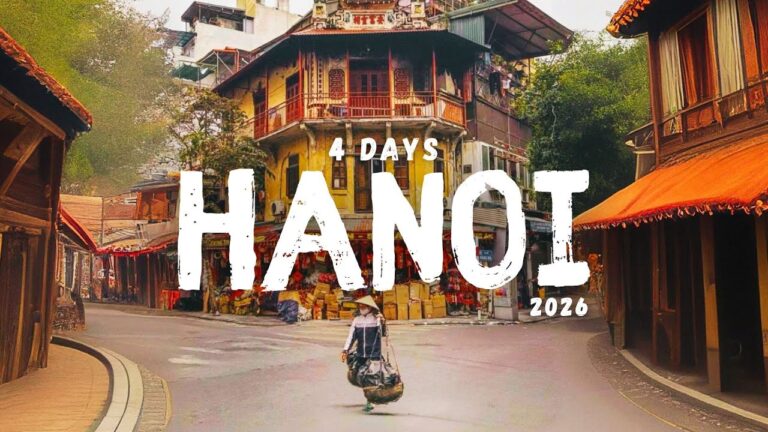 4 Days in Hanoi Vietnam 2026 – A Travel Guide for First-Time Visitors